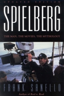 Spielberg: The Man, The Movies, The Mythology 0878331484 Book Cover