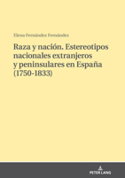 Raza y nación. Estereotipos nacionales extranjeros y peninsulares en España (1750-1833) (Spanish Edition) 3631816529 Book Cover