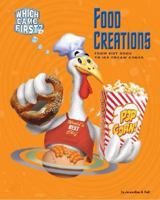 Food Creations: From Hot Dogs to Ice Cream Cones (Which Came First?) 1597161306 Book Cover