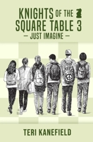 Knights of the Square Table 3: Just Imagine 0692605452 Book Cover