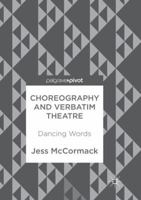 Choreography and Verbatim Theatre: Dancing Words 3319920189 Book Cover