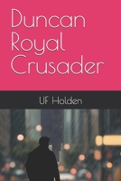 Duncan Royal Crusader (Blue Coal Entertainment) B0FFB5YWX3 Book Cover
