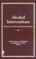 Alcohol Interventions: Historical and Sociocultural Approaches (Supplement to Alcoholism Treatment Quart) (Supplement to Alcoholism Treatment Quart) 0866564268 Book Cover
