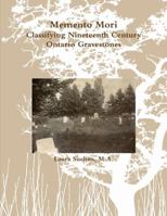 Memento Mori: Classifying Nineteenth Century Ontario Gravestones 0991679903 Book Cover
