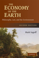 The Economy of the Earth: Philosophy, Law, and the Environment (Cambridge Studies in Philosophy and Public Policy) 0521395666 Book Cover