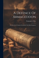 A Defence Of Armageddon: Or Our Great Country Foretold In The Holy Scriptures 1021533831 Book Cover