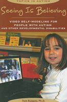 Seeing Is Believing: Video Self-Modeling for People with Autism and Other Developmental Disabilities