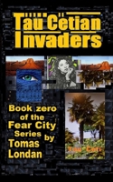 Tau Cetian Invaders: Book Zero 1797566032 Book Cover