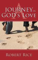 A JOURNEY IN GOD'S LOVE 1477228969 Book Cover