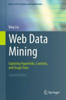 Web Data Mining: Exploring Hyperlinks, Contents, and Usage Data (Data-Centric Systems and Applications) 3540378812 Book Cover