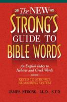 The New Strong's Guide To Bible Words An English Index To Hebrew And Greek Words 1418532185 Book Cover