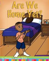 Are We Home Yet? 1975652436 Book Cover