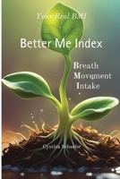 Your Real BMI: A Better Me Index through Breath, Movement and Intake B0CL6HRLRX Book Cover