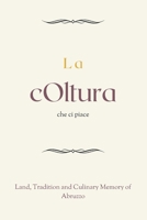 La cOltura che ci piace: Land, Tradition and Culinary Memory of Abruzzo B0GWMGRSKY Book Cover