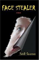 Face Stealer: A Novel 0595307213 Book Cover