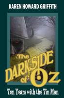 The Darkside of Oz: Ten Years with the Tin Man 0692652272 Book Cover