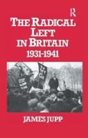 The Radical Left in Britain: 1931-1941 1138984485 Book Cover