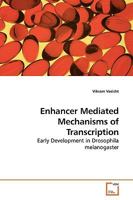 Enhancer Mediated Mechanisms of Transcription: Early Development in Drosophila melanogaster 3639177339 Book Cover