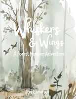 Whisker and Wings: A forest number adventure B0CWH81DN1 Book Cover