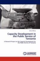 Capacity Development in the Public Service of Tanzania: A Research Project on the Capacity Development for the Public Service of Tanzania 3843357560 Book Cover