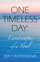 One Timeless Day: Landscapes of a Soul 163492116X Book Cover