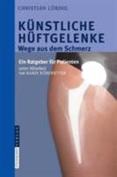 Kunstliche Huftgelenke: Wege Aus Dem Schmerz 3798518912 Book Cover