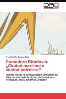 Comodoro Rivadavia: Ciudad Maritima O Ciudad Petrolera? 3845489618 Book Cover