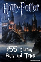 155 Harry Potter Charms, Facts and Trivia - Virginia Burns B0858SL8KD Book Cover