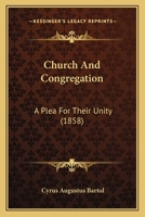 Church and Congregation: A Plea for Their Unity 1425539149 Book Cover