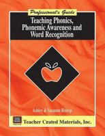 Teaching Phonics, Phonemic Awareness, and Word Recognition: A Professional's Guide 1576901262 Book Cover