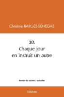 3D. Chaque jour en instruit un autre (French Edition) 2414586877 Book Cover