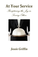 At Your Service Recapturing the Joy in Serving Others 1304949443 Book Cover