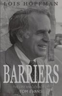 Barriers : The Life and Legacy of Tom Evans 0578794306 Book Cover