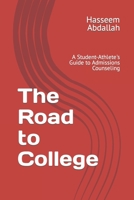 The Road to College: A Student-Athlete's Guide to Admissions Counseling B0C87VGK49 Book Cover