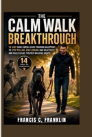 THE CALM WALK BREAKTHROUGH: A 14-Day Cane Corso Leash Training Blueprint to Stop Pulling, End Lunging and Reactivity, and Build Calm, Focused Walking Habits B0H4ZYZ6BT Book Cover