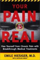 Your Pain Is Real: Free Yourself from Chronic Pain With Breakthrough Medical Treatments 0060393246 Book Cover