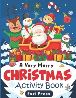 A Very Merry Christmas Activity Book: Coloring Books for Kids Christmas Games Christmas Books for Children Cool Christmas Gifts for kids B08PJKDJJD Book Cover