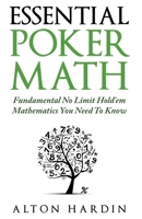 Essential Poker Math: Fundamental No Limit Hold'em Mathematics You Need To Know 1516944518 Book Cover