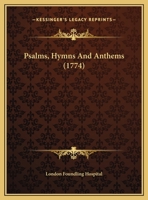 Psalms, Hymns And Anthems (1774) 1169714986 Book Cover