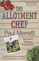 The Allotment Chef: Home-grown Recipes and Seasonal Stories 0007356153 Book Cover