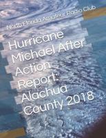 Hurricane Michael After Action Report: Alachua County 2018 1729341918 Book Cover