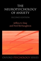 The Neuropsychology of Anxiety: An Enquiry into the Functions of the Septo-Hippocampal System (Oxford Psychology Series) 0198522711 Book Cover