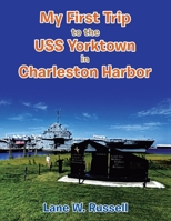My First Trip to the Uss Yorktown in Charleston Harbor 1669858782 Book Cover