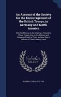 An Account Of The Society For The Encouragement Of The British Troops, In Germany And North America 1275827225 Book Cover