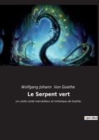 Le Serpent vert: un conte conte merveilleux et initiatique de Goethe 2385082179 Book Cover