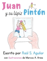 Juan y su lápiz Pintón B09Q4CNNB9 Book Cover