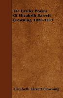 The Earlier Poems Of Elizabeth Barrett Browning, 1826-1833... 1279090944 Book Cover