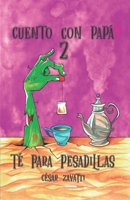 Cuento Con Papá 2: Té Para Pesadillas B0BBQ74CKP Book Cover
