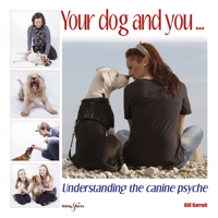 Your dog and you...: Understanding the canine psyche 1845847385 Book Cover