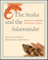The Snake and the Salamander: Reptiles and Amphibians from Maine to Virginia 1421421577 Book Cover